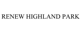 RENEW HIGHLAND PARK trademark