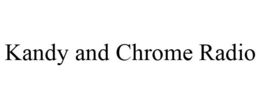 KANDY AND CHROME RADIO trademark