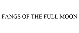 FANGS OF THE FULL MOON trademark
