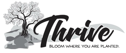 THRIVE BLOOM WHERE YOU ARE PLANTED. trademark