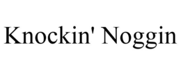 KNOCKIN' NOGGIN trademark