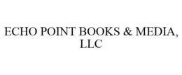 ECHO POINT BOOKS & MEDIA, LLC trademark