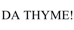 DA THYME! trademark