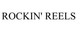 ROCKIN' REELS trademark