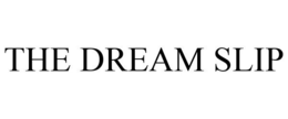 THE DREAM SLIP trademark