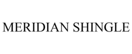 MERIDIAN SHINGLE trademark