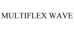 MULTIFLEX WAVE trademark