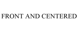 FRONT AND CENTERED trademark