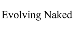 EVOLVING NAKED trademark