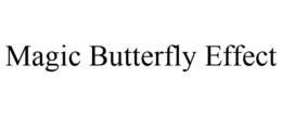 MAGIC BUTTERFLY EFFECT trademark