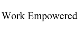 WORK EMPOWERED trademark