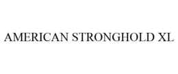 AMERICAN STRONGHOLD XL trademark