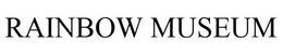 RAINBOW MUSEUM trademark