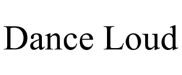 DANCE LOUD trademark