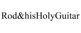 ROD&HISHOLYGUITAR trademark