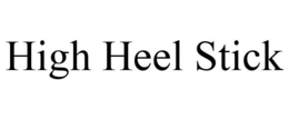 HIGH HEEL STICK trademark