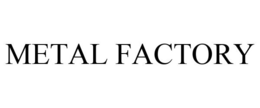 METAL FACTORY trademark