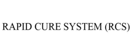 RAPID CURE SYSTEM (RCS) trademark