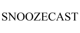 SNOOZECAST trademark