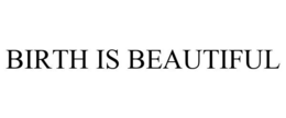BIRTH IS BEAUTIFUL trademark