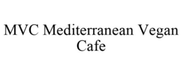 MVC MEDITERRANEAN VEGAN CAFE trademark