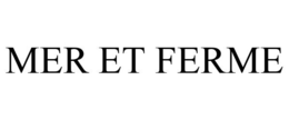 MER ET FERME trademark