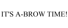 IT'S A-BROW TIME! trademark