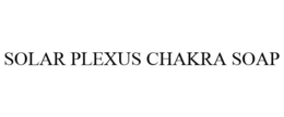 SOLAR PLEXUS CHAKRA SOAP trademark
