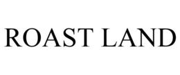 ROAST LAND trademark