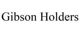 GIBSON HOLDERS trademark
