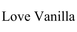 LOVE VANILLA trademark