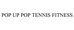 POP UP POP TENNIS FITNESS trademark