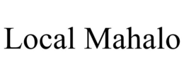 LOCAL MAHALO trademark