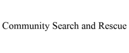 COMMUNITY SEARCH AND RESCUE trademark