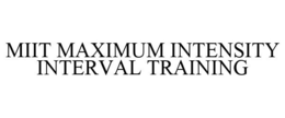 MIIT MAXIMUM INTENSITY INTERVAL TRAINING trademark