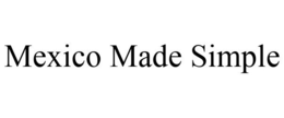 MEXICO MADE SIMPLE trademark