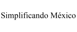 SIMPLIFICANDO MÉXICO trademark