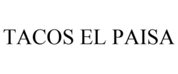 TACOS EL PAISA trademark