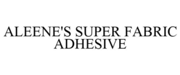 ALEENE'S SUPER FABRIC ADHESIVE trademark