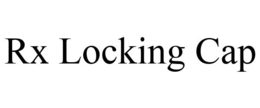 RX LOCKING CAP trademark