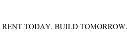 RENT TODAY. BUILD TOMORROW. trademark