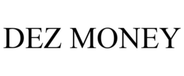 DEZ MONEY trademark