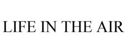 LIFE IN THE AIR trademark