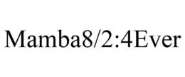 MAMBA8/2:4EVER trademark