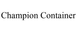 CHAMPION CONTAINER trademark