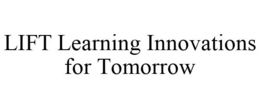 LIFT LEARNING INNOVATIONS FOR TOMORROW trademark