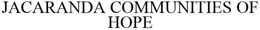 JACARANDA COMMUNITIES OF HOPE trademark