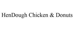 HENDOUGH CHICKEN & DONUTS trademark