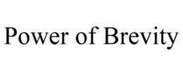 POWER OF BREVITY trademark