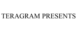 TERAGRAM PRESENTS trademark